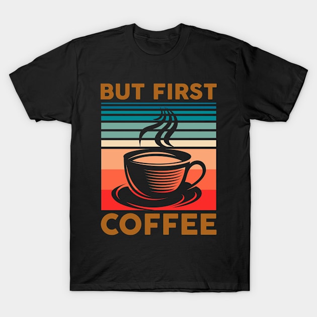 But First Coffee T-Shirt by ChapulTee